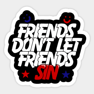 Friends Don’t Let Friends Sin Sticker